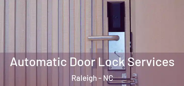  Automatic Door Lock Services Raleigh - NC