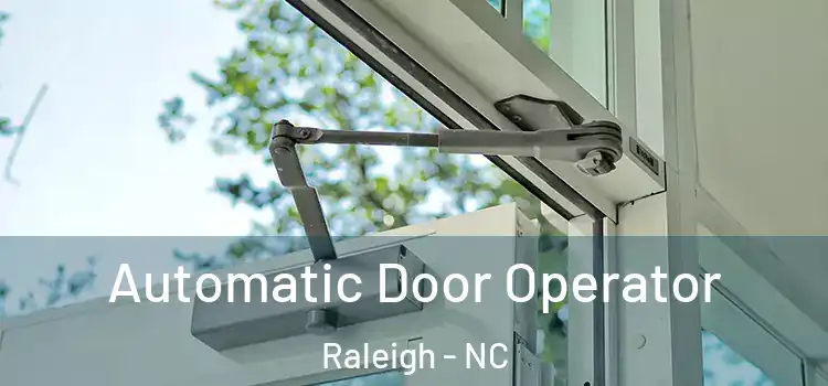  Automatic Door Operator Raleigh - NC