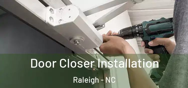  Door Closer Installation Raleigh - NC