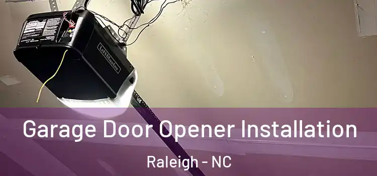 Garage Door Opener Installation Raleigh - NC
