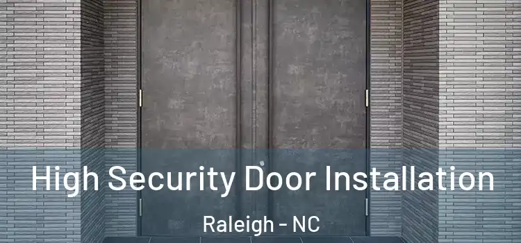  High Security Door Installation Raleigh - NC