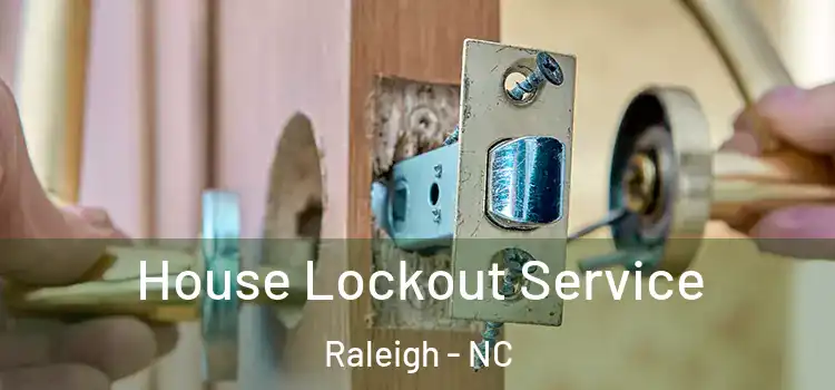  House Lockout Service Raleigh - NC
