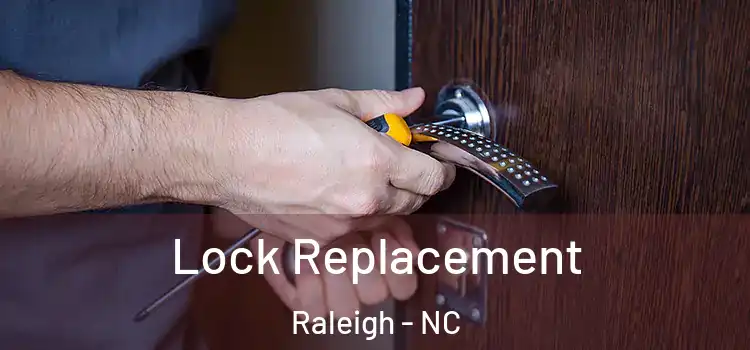  Lock Replacement Raleigh - NC