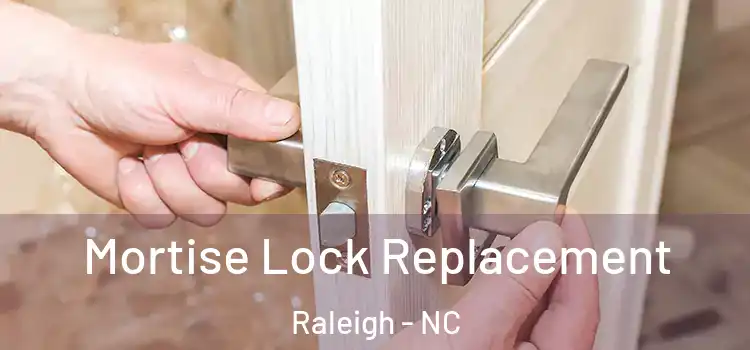  Mortise Lock Replacement Raleigh - NC