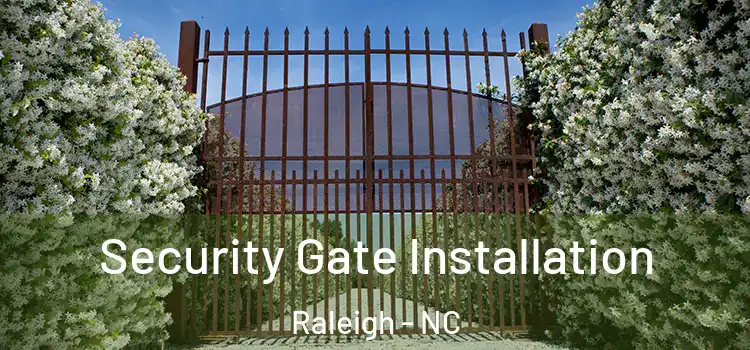  Security Gate Installation Raleigh - NC