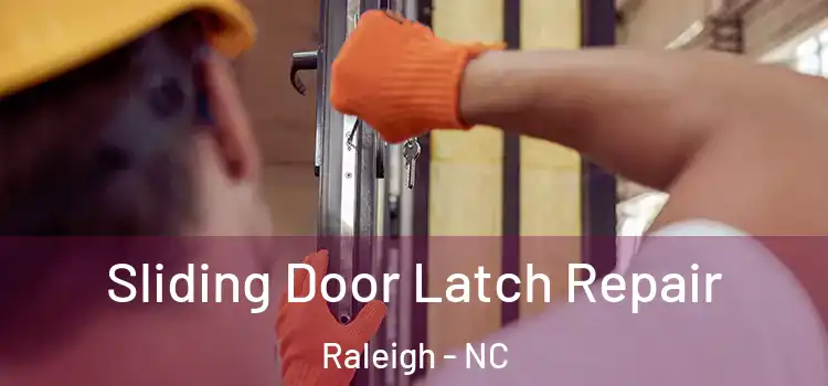 Sliding Door Latch Repair Raleigh - NC