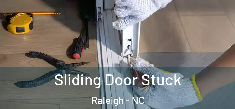 Sliding Door Stuck Raleigh - NC